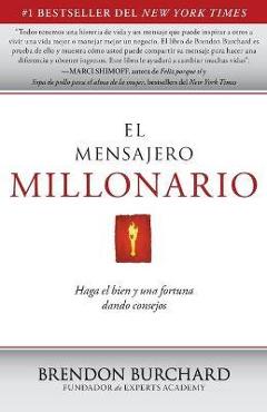 El Mensajero Millonario: Haga El Bien y Una Fortuna Dando Consejos = The Messenger Millionaire - Brendon Burchard