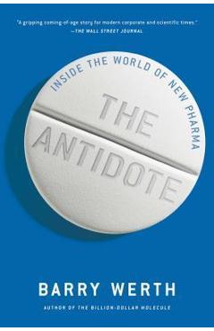 The Antidote: Inside the World of New Pharma - Barry Werth