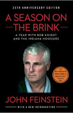 A Season on the Brink: A Year with Bob Knight and the Indiana Hoosiers - John Feinstein