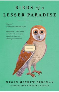Birds of a Lesser Paradise - Megan Mayhew Bergman