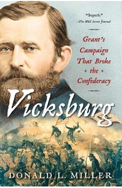 Vicksburg: Grant\'s Campaign That Broke the Confederacy - Donald L. Miller