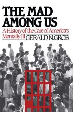 Mad Among Us - Gerald N. Grob
