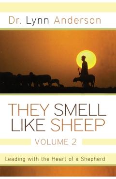 They Smell Like Sheep, Volume 2: Leading with the Heart of a Shepherd - Lynn Anderson