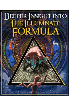 Deeper Insight Into The Illuminati Formula - Illuminati Formula