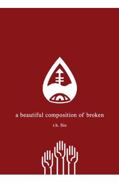 A Beautiful Composition of Broken - R. H. Sin