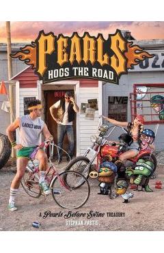 Pearls Hogs the Road, Volume 27: A Pearls Before Swine Treasury - Stephan Pastis