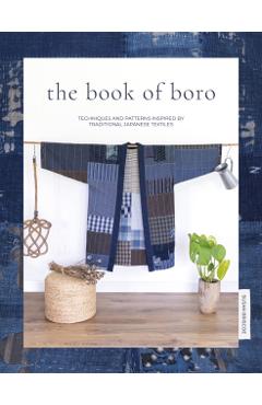 The Book of Boro: Techniques and Patterns Inspired by Traditional Japanese Textiles - Susan Briscoe