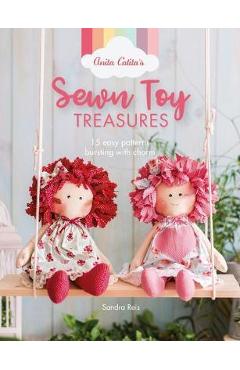 Anita Catita's Sewn Toy Treasures: 15 Easy Patterns Bursting with Charm - Sandra Reis