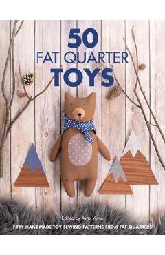 50 Fat Quarter Toys: Easy Toy Sewing Patterns from Your Fabric Stash - Ame Verso