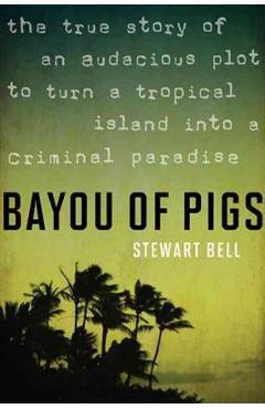 Bayou of Pigs - Stewart Bell