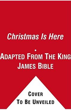 Christmas Is Here - Adapted From The King James Bible