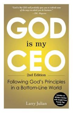 God Is My CEO: Following God\'s Principles in a Bottom-Line World - Larry Julian