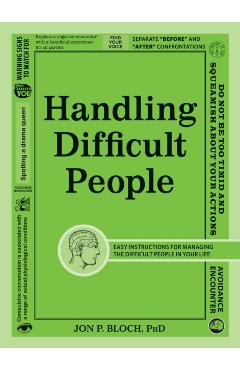 Handling Difficult People - Jon P. Bloch