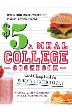 $5 a Meal College Cookbook: Good Cheap Food for When You Need to Eat - Rhonda Lauret Parkinson