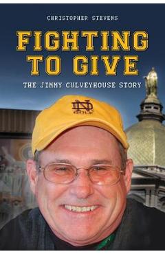 Fighting to Give: The Jimmy Culveyhouse Story - Christopher Stevens