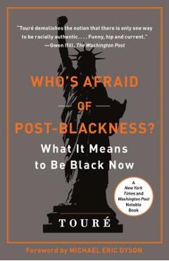 Who\'s Afraid of Post-Blackness?: What It Means to Be Black Now - Tour�