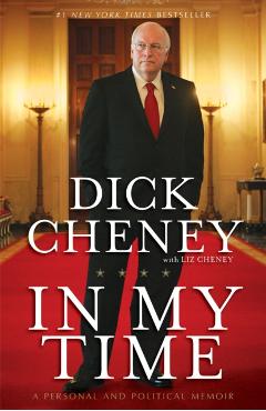 In My Time: A Personal and Political Memoir - Dick Cheney