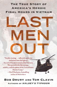 Last Men Out: The True Story of America's Heroic Final Hours in Vietnam - Bob Drury