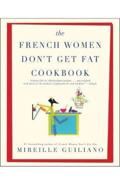 The French Women Don\'t Get Fat Cookbook - Mireille Guiliano