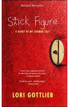 Stick Figure: A Diary of My Former Self - Lori Gottlieb