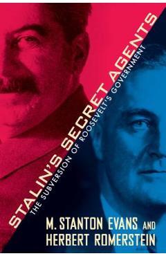 Stalin\'s Secret Agents: The Subversion of Roosevelt\'s Government - M. Stanton Evans