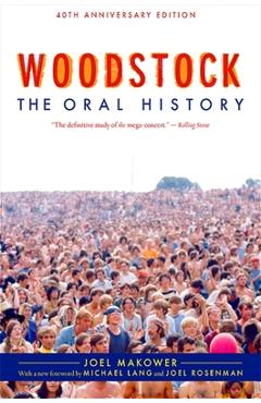 Woodstock: The Oral History - Joel Makower