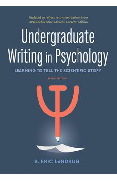 Undergraduate Writing in Psychology: Learning to Tell the Scientific Story, 3rd Ed. 2020 Copyright - R. Eric Landrum