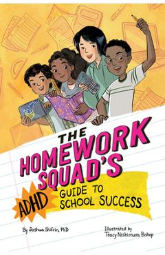 The Homework Squad\'s ADHD Guide to School Success - Joshua Shifrin