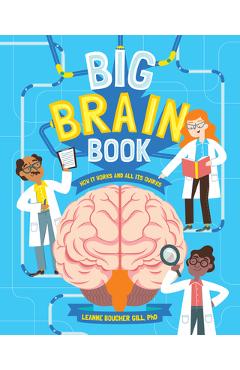 Big Brain Book: How It Works and All Its Quirks - Leanne Boucher Gill