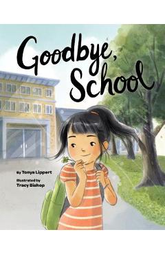Goodbye, School - Tonya Lippert