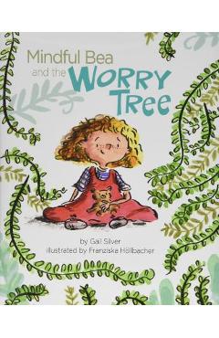 Mindful Bea and the Worry Tree - Gail Silver