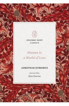 Heaven Is a World of Love: A World of Love - Jonathan Edwards