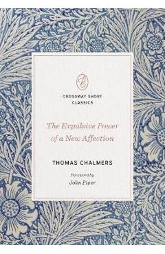 The Expulsive Power of a New Affection - Thomas Chalmers