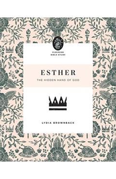 Esther: The Hidden Hand of God - Lydia Brownback