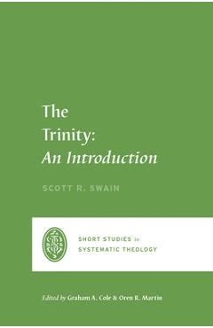 The Trinity: An Introduction - Scott Swain