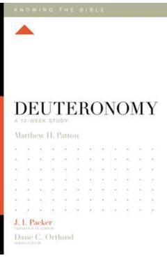 Deuteronomy: A 12-Week Study - Matthew H. Patton