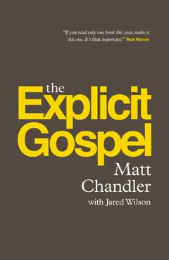 The Explicit Gospel - Matt Chandler