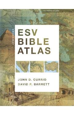 Crossway ESV Bible Atlas [With CDROM and Poster] - John D. Currid