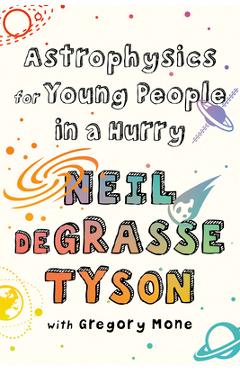 Astrophysics for Young People in a Hurry - Neil Degrasse Tyson