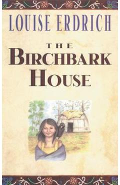 The Birchbark House - Louise Erdrich