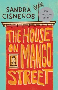 The House on Mango Street - Sandra Cisneros