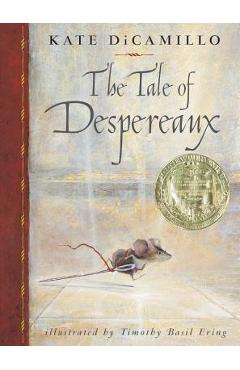 The Tale of Despereaux: Being the Story of a Mouse, a Princess, Some Soup and a Spool of Thread - Kate Dicamillo