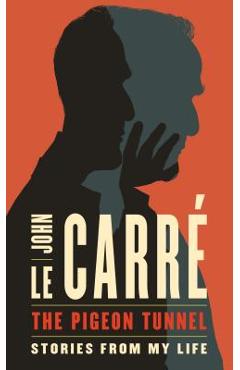 The Pigeon Tunnel - John Le Carre