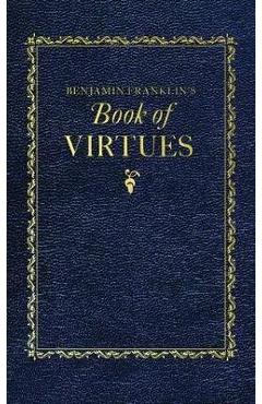 Benjamin Franklin\'s Book of Virtues - Benjamin Franklin