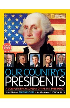 Our Country's Presidents: A Complete Encyclopedia of the U.S. Presidency, 2020 Edition