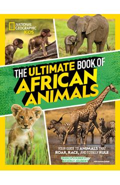 The Ultimate Book of African Animals - Dereck And Beverly Joubert