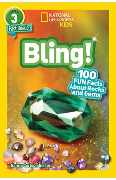 National Geographic Readers: Bling! (L3): 100 Fun Facts about Rocks and Gems - Emma Berne