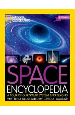 Space Encyclopedia, 2nd Edition: A Tour of Our Solar System and Beyond - David A. Aguilar