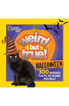 Weird But True Halloween: 300 Spooky Facts to Scare You Silly - Julie Beer