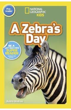 National Geographic Readers: A Zebra\'s Day (Pre-Reader) - Aubre Andrus